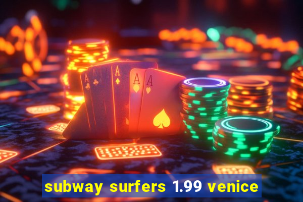 subway surfers 1.99 venice